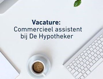 Vacature commercieel assistent bij de Hypotheker