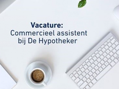 Vacature commercieel assistent bij de Hypotheker