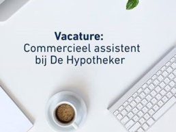 Vacature commercieel assistent bij de Hypotheker